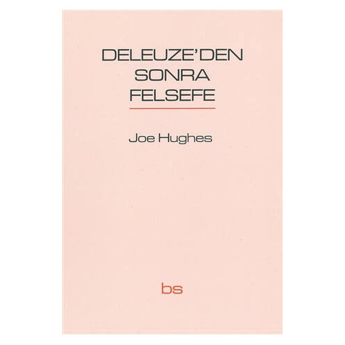 Deleuze'den Sonra Felsefe - Joe Hughes