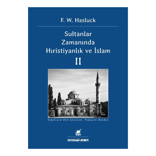 Sultanlar Zamanında Hıristiyanlık Ve İslam (2. Cilt) - F. W. Hasluck