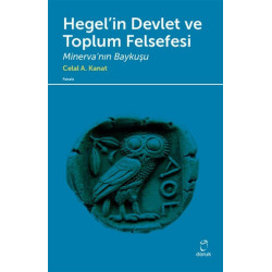 Hegel’in Devlet ve Toplum Felsefesi - Celal A. Kanat