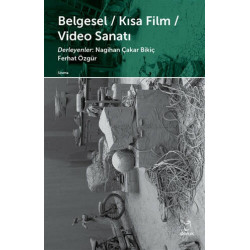 Belgesel - Kısa Film - Video Sanatı - Nagihan Çakar Bikiç