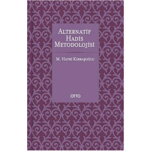 Alternatif Hadis Metodolojisi (Karton Kapak) - M. Hayri Kırbaşoğlu