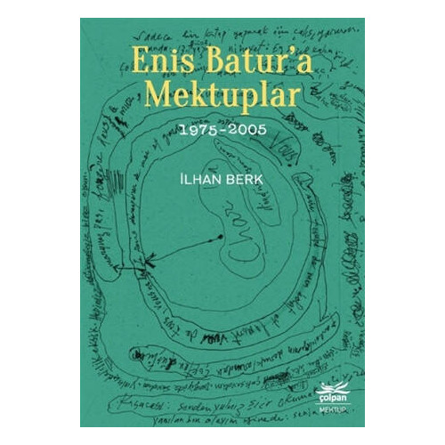 Enis Batur’a Mektuplar 1975-2005 - İlhan Berk