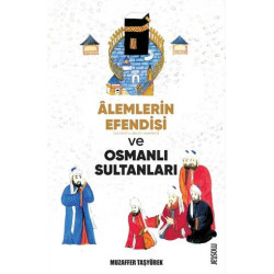 Alemlerin Efendisi Ve Osmanlı Sultanları Muzaffer Taşyürek