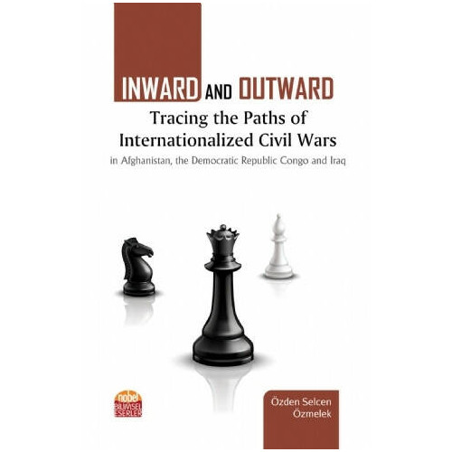 Inward and Dutward: Tracing the Paths of Internationalized Civil Wars Özden Selcen Özmelek