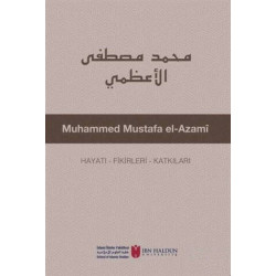 Muhammed Mustafa el-Azami: Hayatı - Fikirleri - Katkıları  Kolektif