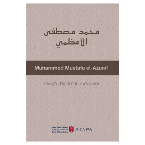 Muhammed Mustafa el-Azami: Hayatı - Fikirleri - Katkıları  Kolektif