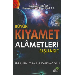 Büyük Kıyamet Alametleri: Başlangıç İbrahim Osman Kahyaoğlu