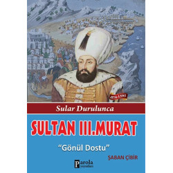 Sultan 3. Murat - Sular Durulunca - Gönül Dostu Şaban Çibir