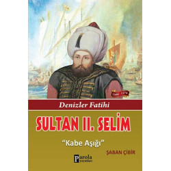 Sultan 2. Selim - Denizler Fatihi - Kabe Aşığı Şaban Çibir