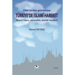 1960'lardan Günümüze Türkiye'de  İslami Hareket - Osman Tiftikçi