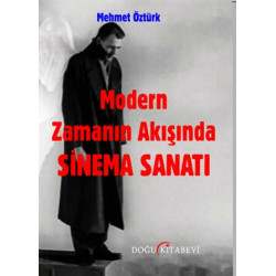 Modern Zamanın Akışında Sinema Sanatı - Mehmet Öztürk