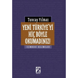 Yeni Türkiye'yi Hiç Böyle Okumadınız! - Tuncay Yılmaz