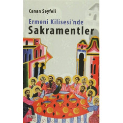 Ermeni Kilisesi'nde Sakramentler - Canan Seyfeli
