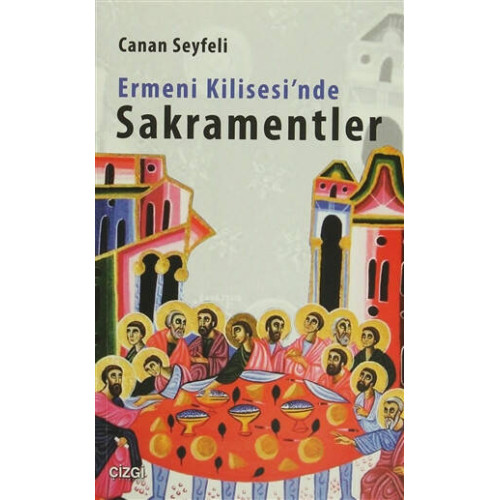 Ermeni Kilisesi'nde Sakramentler - Canan Seyfeli