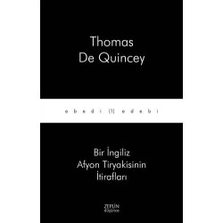 Bir İngiliz Afyon Tiryakisinin İtirafları - Thomas De Quincey