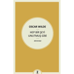Hep Bir Şeyi Unutmuş Gibi - Oscar Wilde