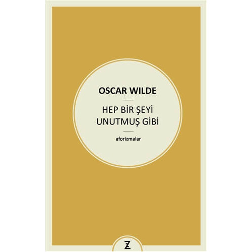 Hep Bir Şeyi Unutmuş Gibi - Oscar Wilde