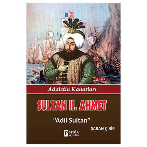 Sultan 2. Ahmet - Adaletin Kanatları - Adil Sultan Şaban Çibir