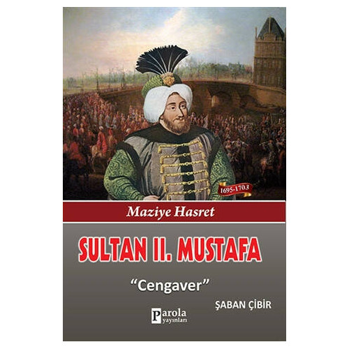 Sultan 2. Mustafa - Maziye Hasret - Cengaver Şaban Çibir