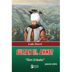 Sultan 3. Ahmet - Lale Devri - İlim Erbabı Şaban Çibir