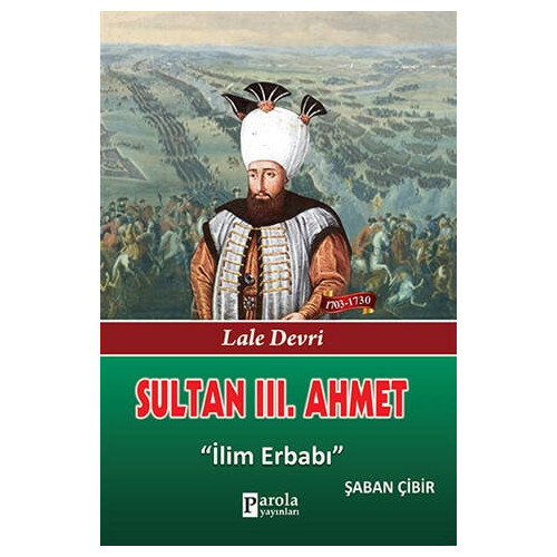 Sultan 3. Ahmet - Lale Devri - İlim Erbabı Şaban Çibir