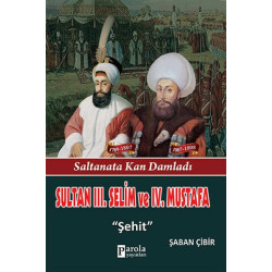 Sultan 3. Selim ve 4. Mustafa - Saltanata Kan Damladı - Şehit Şaban Çibir