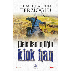 Mete Han'ın Oğlu Kiok Han Ahmet Haldun Terzioğlu