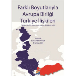 Farklı Boyutlarıyla Avrupa Birliği Türkiye İlişkileri  Kolektif