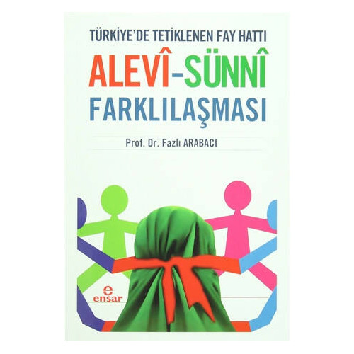 Türkiye'de Tetiklenen Fay Hattı Alevi - Sünni Farklılaşması Fazlı Arabacı