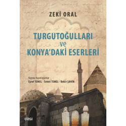 Turgutoğulları ve Konya'daki Eserleri Zeki Oral