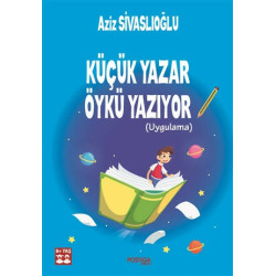 Küçük Yazar Öykü Yazıyor 8+Yaş Aziz Sivaslıoğlu