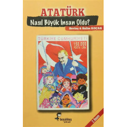 Atatürk Nasıl Büyük İnsan Oldu? Salim Koçak