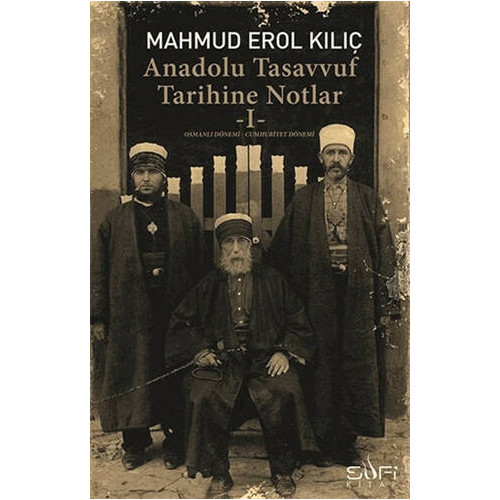 Anadolu Tasavvuf Tarihine Notlar - 1 - Mahmud Erol Kılıç