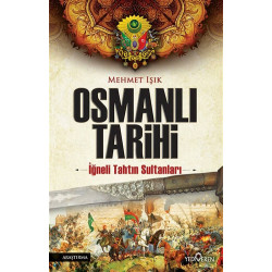 Osmanlı Tarihi - İğneli Tahtın Sultanları Mehmet Işık