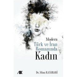 Modern Türk ve İran Romanında Kadın - Mina Ranjbari
