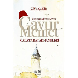Sultan Hamid'in Hafiyesi Gavur Memet -Galata Batakhaneleri - Ziya Şakir