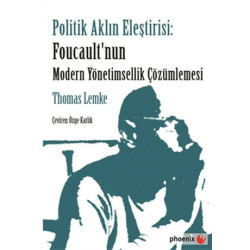 Politik Aklın Eleştirisi - Foucault'nun Modern Yönetimsellik Çözümlemesi Thomas Lemke