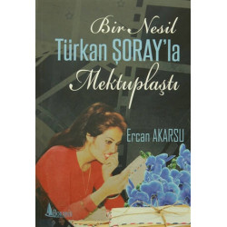 Bir Nesil Türkan Şoray'la Mektuplaştı - Ercan Akarsu