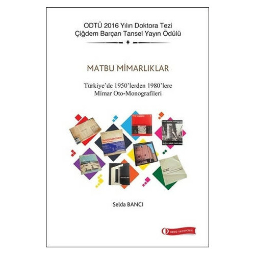 Matbu Mimarlıklar-Türkiye'de 1950'lerden 1980'lere Mimar Oto-Monografileri Selda Bancı