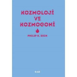 Kozmoloji ve Kozmogoni     - Philip K. Dick