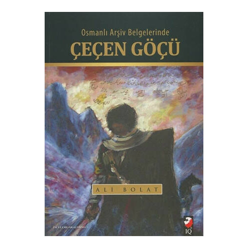 Osmanlı Arşiv Belgelerinde Çeçen Göçü - Ali Bolat