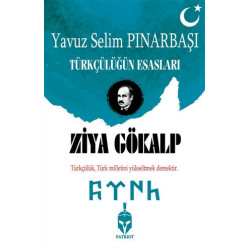 Ziya Gökalp-Türkçülüğün Esasları Yavuz Selim Pınarbaşı