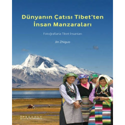 Dünyanın Çatısı Tibet’ten İnsan Manzaraları - Jin Zhiguo