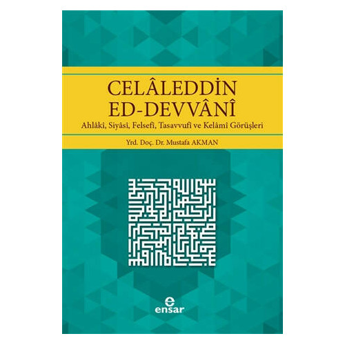 Celaleddin Ed-Devvani-Ahlaki Siyasi Felsefi Tasavvufi ve Kelami Görüşleri Mustafa Akman