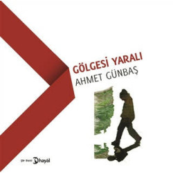 Gölgesi Yaralı - Ahmet Günbaş