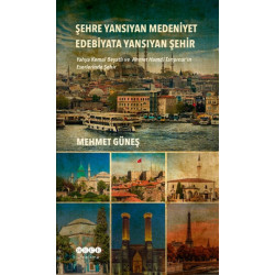 Şehre Yansıyan Medeniyet Edebiyata Yansıyan Şehir - Mehmet Güneş