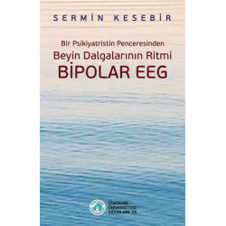 Beyin Dalgalarının Ritmi Bipolar EEG - Bir Psikiyatristin Penceresinden  Kolektif