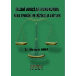 İslam Borçlar Hukukunda Risk Teorisi ve Rizikolu Akitler - Mehmet Onur