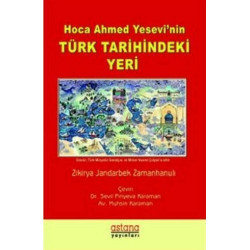 Hoca Ahmed Yesevi'nin Türk Tarihindeki Yeri Zikirya Jandabek Zamanhanulı
