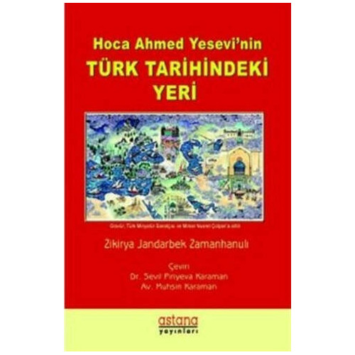 Hoca Ahmet Yesevi'nin Türk Tarihindeki Yeri - Zikirya Jandarbek Zamanhanulı